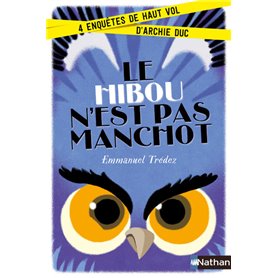 Le Hibou n'est pas manchot:4enquêtes de haut vol d'Archie Duc