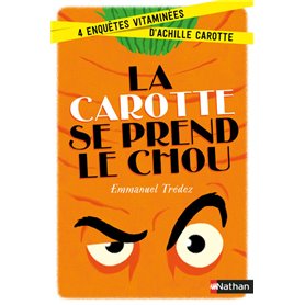 La carotte se prend le chou:4 enquêtes vitaminées d'Achille Carotte