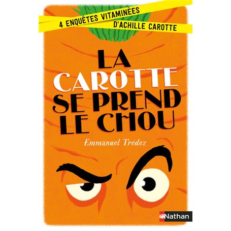 La carotte se prend le chou:4 enquêtes vitaminées d'Achille Carotte