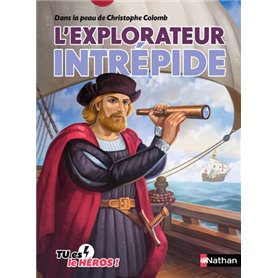 Dans la peau de Christophe Colomb L'explorateur intrépide