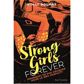 Strong girls forever - tome 2 Pourquoi ne pas craquer sur le mec parfait ?