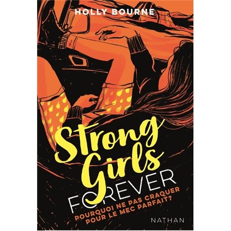 Strong girls forever - tome 2 Pourquoi ne pas craquer sur le mec parfait ?