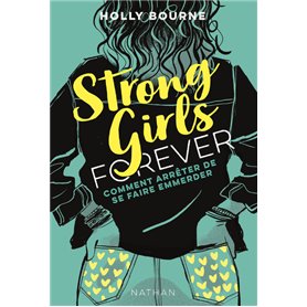 Strong Girls forever - tome 3 Comment arrêter de se faire emmerder