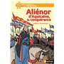 Aliénor d'Aquitaine, la conquérante