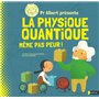 Pr Albert présente La physique quantique - Même pas peur !