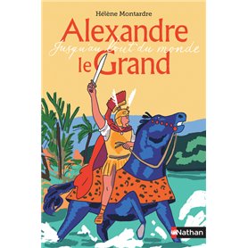 Alexandre le Grand - Jusqu'au bout du monde