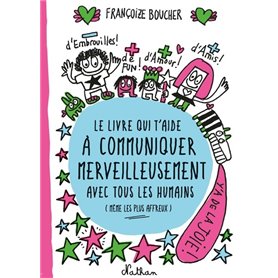 Le Livre qui t'aide à communiquer merveilleusement avec tous les humains (même les plus affreux)