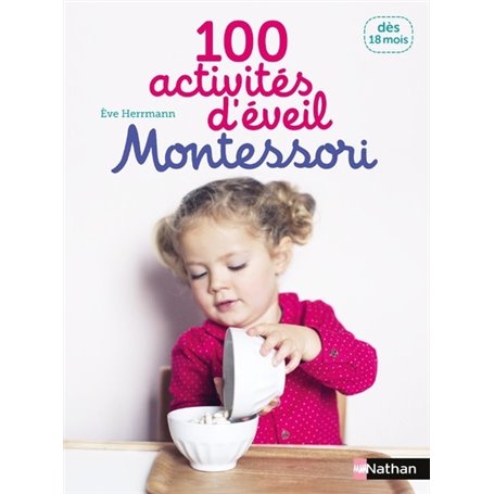 100 activités d'éveil Montessori: 18 mois