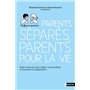 Parents séparés, parents pour la vie - Petit manuel pour aider votre enfant à traverser la séparatio