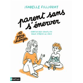 Parent sans s'énerver - Sortir des conflits sans stress ni cris