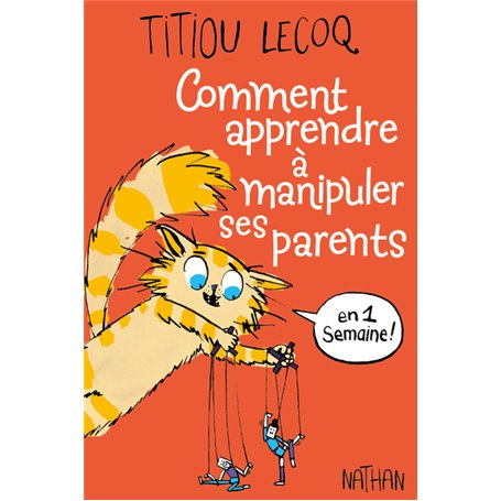 Comment apprendre à manipuler ses parents en une semaine