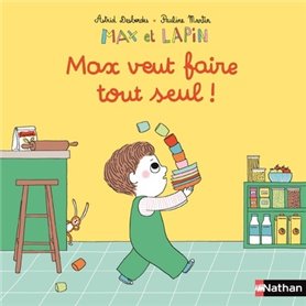 Max et lapin - Max veut faire tout seul ! Tome 13