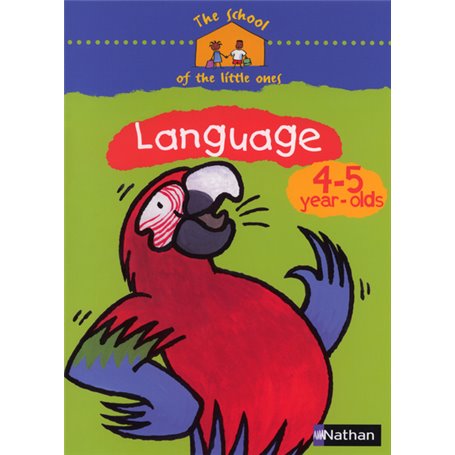 The school of the little ones Language 4-5 year-olds Cahier d'activités en anglais