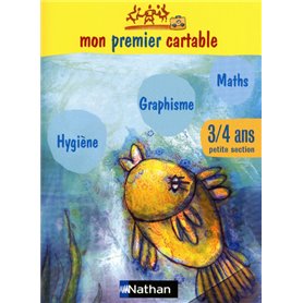 Mon premier cartable 3-4 ans (petite section) Cahier d'activités graphisme, mathématiques et hygiène