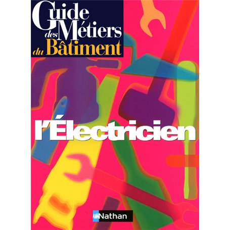 Guide des métiers du bâtiment - L'électricien Livre/Guide pratique