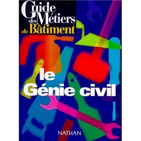 Guide des métiers du bâtiment - Le génie civil Livre/Guide pratique