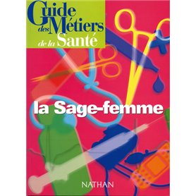 Guide des métiers de la santé - La sage-femme Livre/Guide pratique