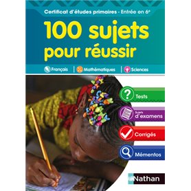 100 sujets pour réussir - Certificat d'études primaires - Entrée en 6e