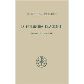 La préparation évangélique Livres V, 18-36 - VI