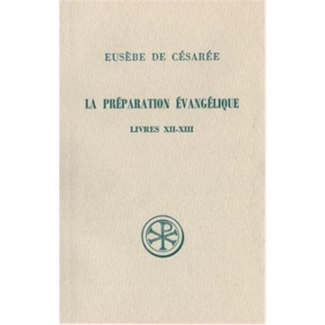 SC 307 La préparation évangélique, Livres XII-XIII