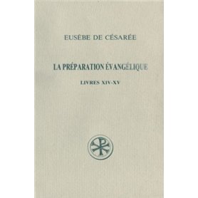 La préparation évangélique Livres XIV-XV