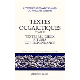 Textes ougaritiques - tome 2 Textes religieux, rituels, correspondance