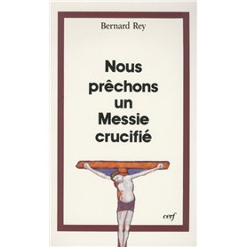 Nous prêchons un Messie crucifié