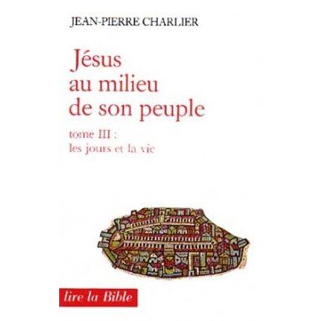 Jésus au milieu de son peuple - tome 3 Les jours et la vie