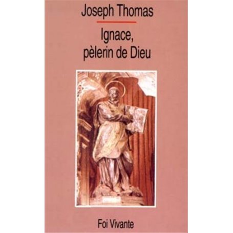 Ignace, Pèlerin de Dieu