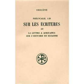 Philocalie 1-20 Sur les écritures et La lettre à Africanus sur l'histoire de Suzanne