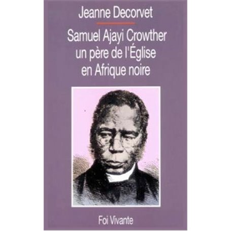 Samuel Ajayi Crowther un père de l'Eglise en Afrique noire