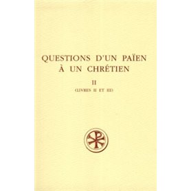 SC 402 Questions d'un païen à un chrétien, II : Livres II et III