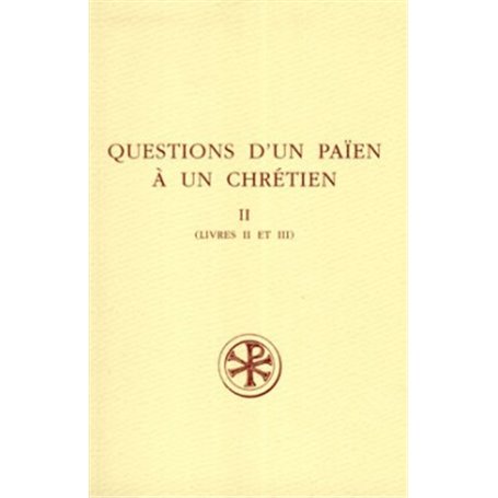 SC 402 Questions d'un païen à un chrétien, II : Livres II et III