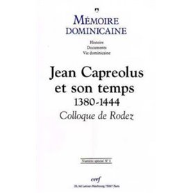 Mémoire dominicaine spécial - numéro 1 Jean Capreolus et son temps 1380-1444 Colloque de Rodez