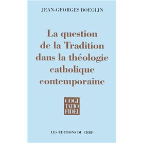 La Question de la Tradition dans la théologie catholique contemporaine