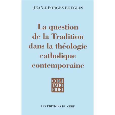 La Question de la Tradition dans la théologie catholique contemporaine