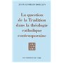 La Question de la Tradition dans la théologie catholique contemporaine