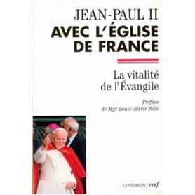 Jean-Paul II avec l'Eglise de France - La vitalité de l'Evangile