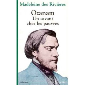 Ozanam - Un savant chez les pauvres