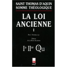 Somme théologique : La Loi ancienne, I (nouvelle édition)