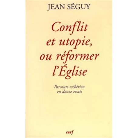 Conflit et utopie, ou réformer l'Église