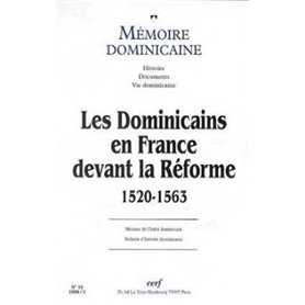 Mémoire dominicaine numéro 12 Les Dominicains en France devant la Réforme 1520-1563