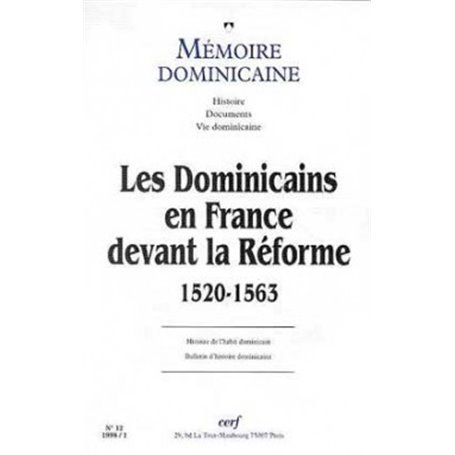 Mémoire dominicaine numéro 12 Les Dominicains en France devant la Réforme 1520-1563