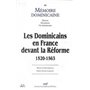 Mémoire dominicaine numéro 12 Les Dominicains en France devant la Réforme 1520-1563