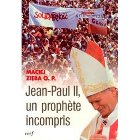 Jean-Paul II, un prophète incompris