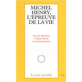 Michel Henry, l'épreuve de la vie