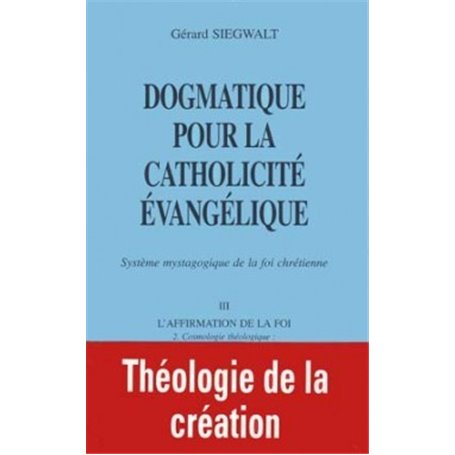 Dogmatique III2 : Cosmologie théologique. Théologique de la création