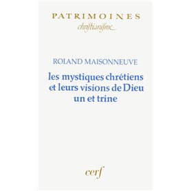 Les Mystiques chrétiens et leurs visions de Dieu un et trine