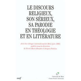 Le Discours religieux, son sérieux, sa parodie en théologie et en littérature