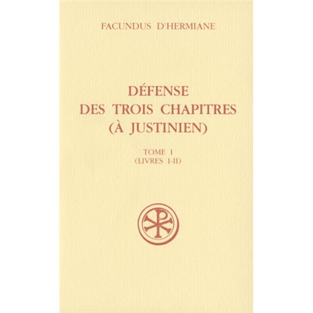 Défense des trois chapitres (à Justinien) - tome 1 (Livres I-II)